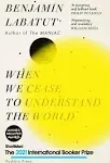 When We Cease to Understand the World [Book]