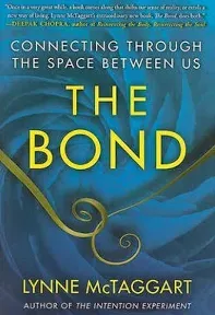 The Bond: Connecting Through the Space B- hardcover, 1439157944, Lynne McTaggart