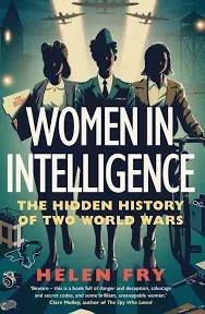 Women in Intelligence: The Hidden History of Two World Wars