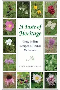 A Taste of Heritage: Crow Indian Recipes and Herbal Medicines [Book]