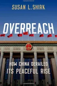 Overreach: How China Derailed Its Peaceful Rise Book