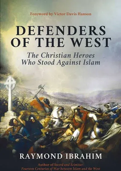 Defenders of the West: The Christian Heroes Who Stood Against Islam