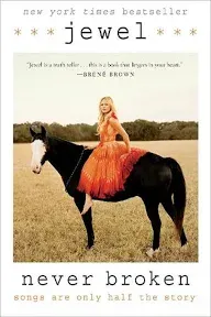 Never Broken : Songs Are Only Half the Story, Paperback by Jewel, Brand New, ...