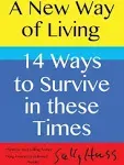 A New Way of Living: 14 Ways to Survive in these Times by Sally Huss Paperback B