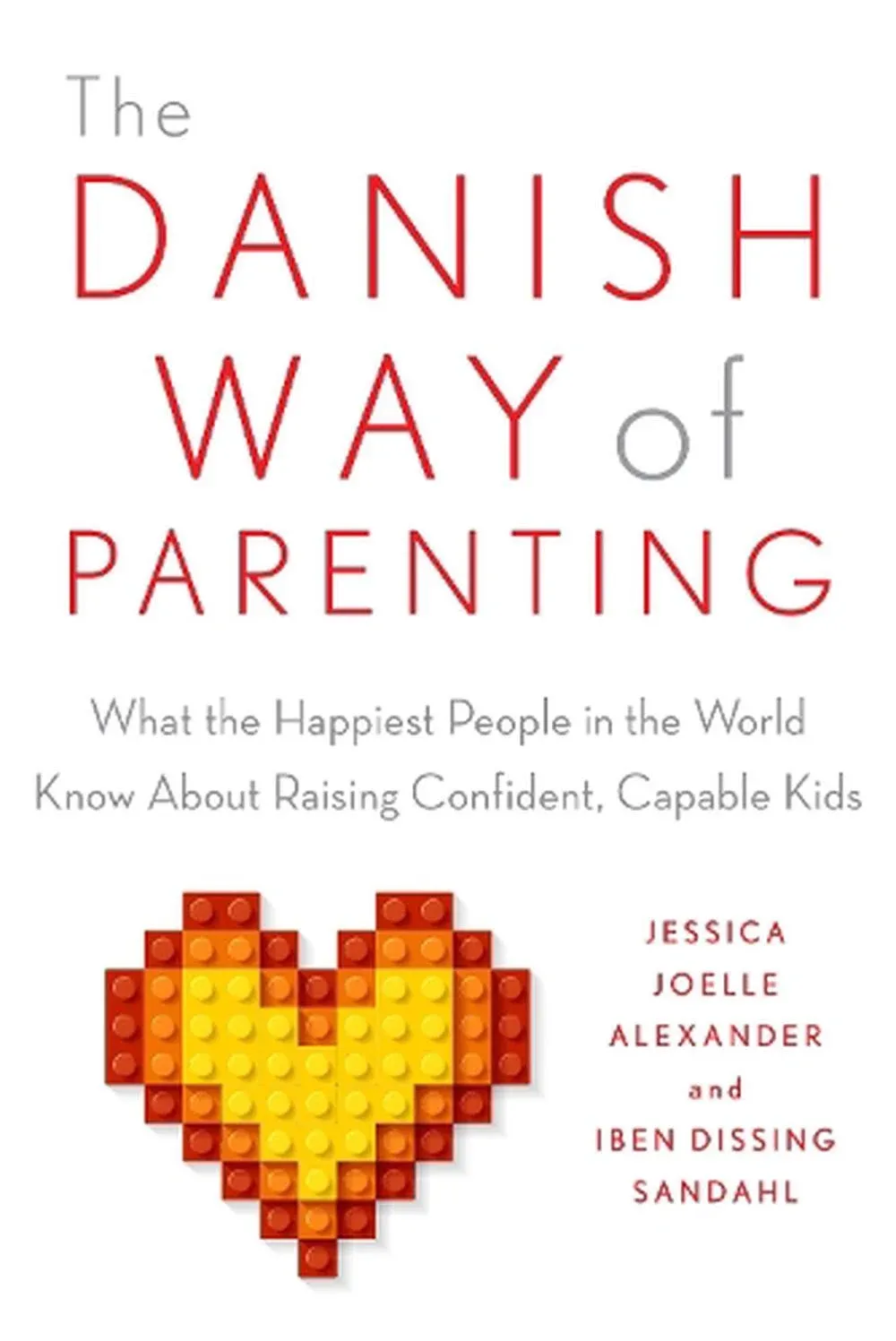 The Danish Way of Parenting: What the Happiest People in the World Know About Raising Confident, Capable Kids