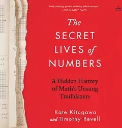 The Secret Lives of Numbers: A Hidden History of Math&#039;s Unsung Trailblazers H...