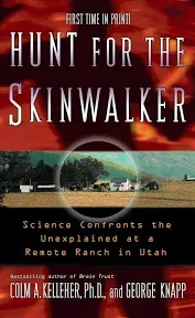 Hunt for the Skinwalker: Science Confronts the Unexplained at a Remote Ranch in Utah