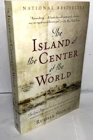 The Island at the Center of the World: The Epic Story of Dutch Manhattan and the Forgotten Colony that Shaped America