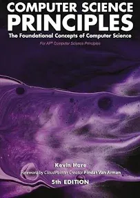 Computer Science Principles: The Foundational Concepts of Computer Science - For AP® Computer Science Principles