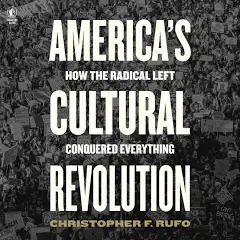 America's Cultural Revolution: How the Radical Left Conquered Everything [Book]