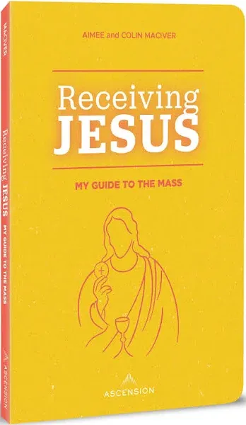 Receiving Jesus: My Guide to the Mass