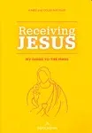 Receiving Jesus: My Guide to the Mass