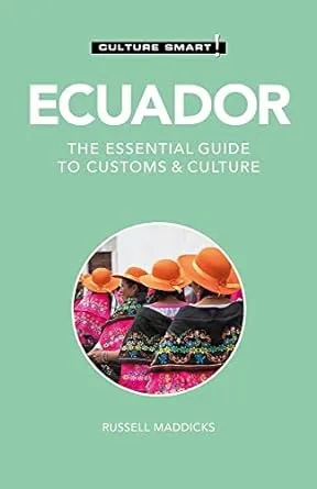 Ecuador - Culture Smart!: The Essential Guide to Customs & Culture