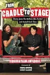 From Cradle to Stage: Stories from the Mothers Who Rocked and Raised Rock Stars [Book]