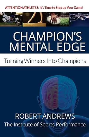 Champion's Mental Edge: Turning Winners Into Champions