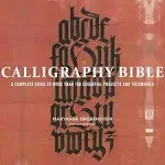 Calligraphy Bible: A Complete Guide to More Than 100 Essential Projects and: New