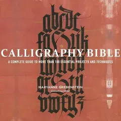 Calligraphy Bible: A Complete Guide to More Than 100 Essential Projects and Techniques