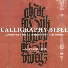 Calligraphy Bible: A Complete Guide to More Than 100 Essential Projects and: New