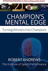 Champion's Mental Edge: Turning Winners Into Champions