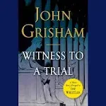 Witness to a Trial: A Short Story Prequel to The Whistler [Book]