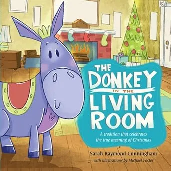 The Donkey in the Living Room: A Tradition that Celebrates the Real Meaning of Christmas