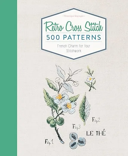 Retro Cross Stitch: 500 Patterns, French Charm for Your Stitchwork
