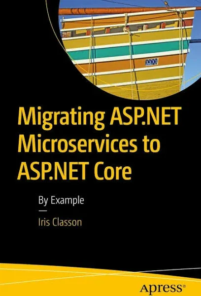 Migrating ASP.NET Microservices to ASP.NET Core: By Example