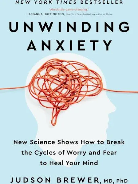 Unwinding Anxiety: Train Your Brain to Heal Your Mind [Book]