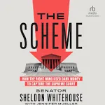 The Scheme: How the Right Wing Used Dark Money to Capture the Supreme Court [Book]