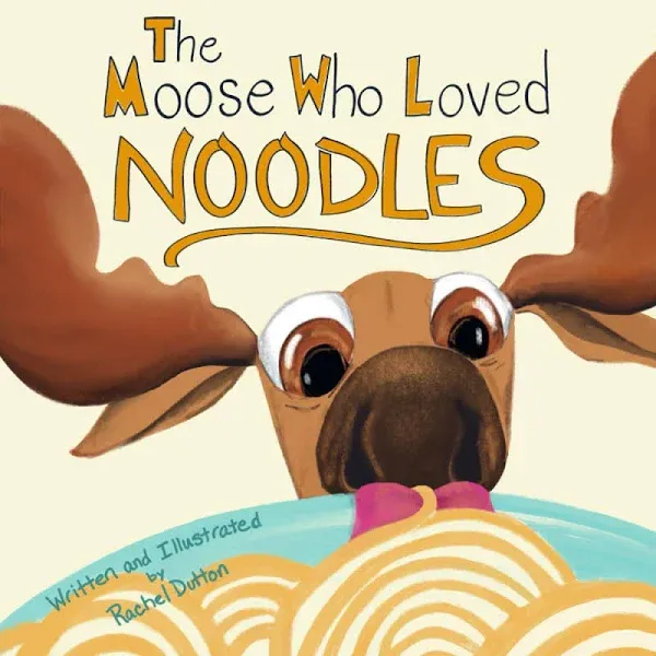 The Moose Who Loved Noodles