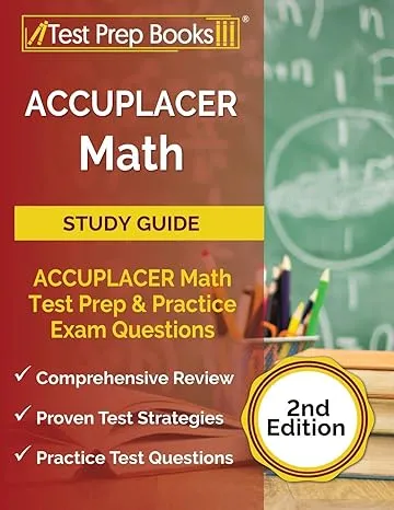 ACCUPLACER Math Prep 2025-2026: ACCUPLACER Math Test Study Guide with Two Practice Tests [Includes Detailed Answer Explanations]