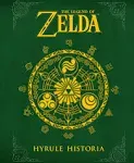 The Legend of Zelda: Hyrule Historia [Book]