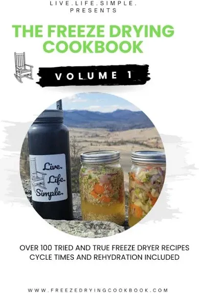 The Freeze Drying Cookbook (Volume 1): Presented by: Live. Life. Simple.