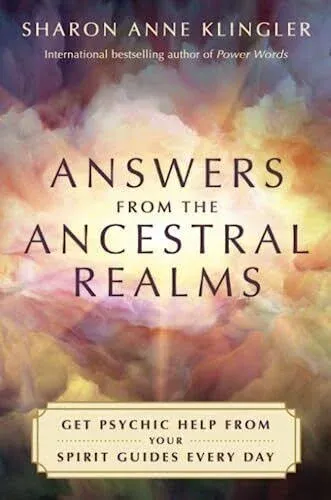 Answers from the Ancestral Realms: Get Psychic Help from Your Spirit Guides