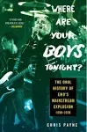 Where Are Your Boys Tonight?: The Oral History of Emo's Mainstream Explosion 1999-2008 [Book]