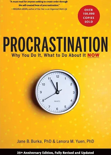 Procrastination: Why You Do It, What To Do About It