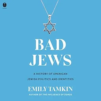 Bad Jews: A History of American Jewish Politics and Identities