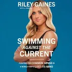 Swimming Against the Current by Riley Gaines