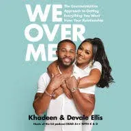 We Over Me: The Counterintuitive Approach to Getting Everything You Want from Your Relationship -- Khadeen Ellis, Hardcover