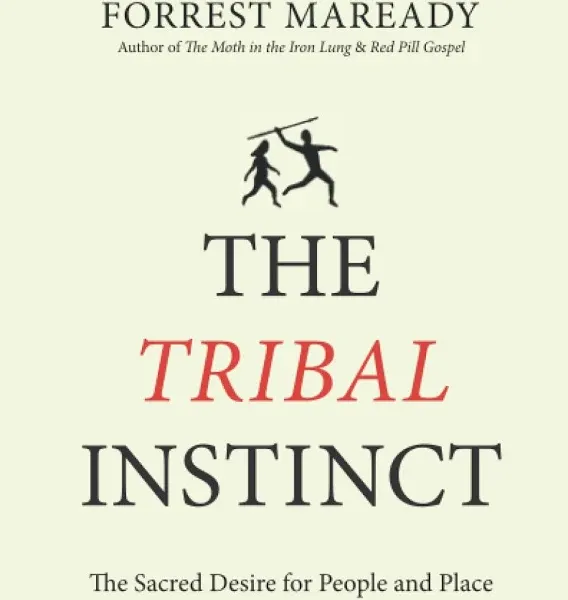 The Tribal Instinct: The Sacred Desire for People and Place