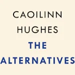 The Alternatives: A Novel [Book]