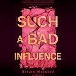 Such a Bad Influence [Book]