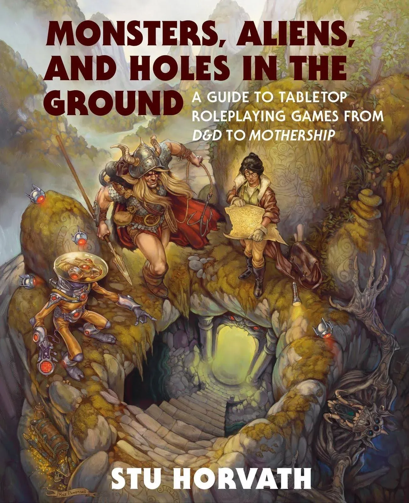 Monsters, Aliens, and Holes in the Ground: A Guide to Tabletop Roleplaying Games from D&D to Mothership