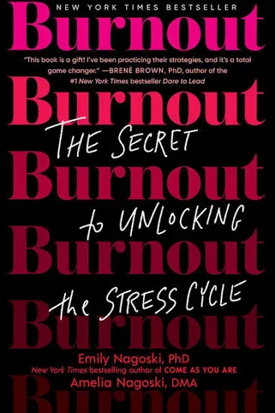 Burnout: The Secret to Unlocking the Stress Cycle -- Emily Nagoski - Paperback