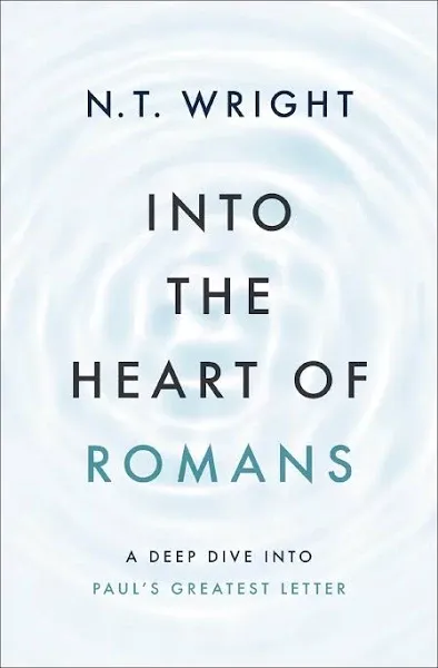 Into the Heart of Romans: A Deep Dive Into Paul's Greatest Letter