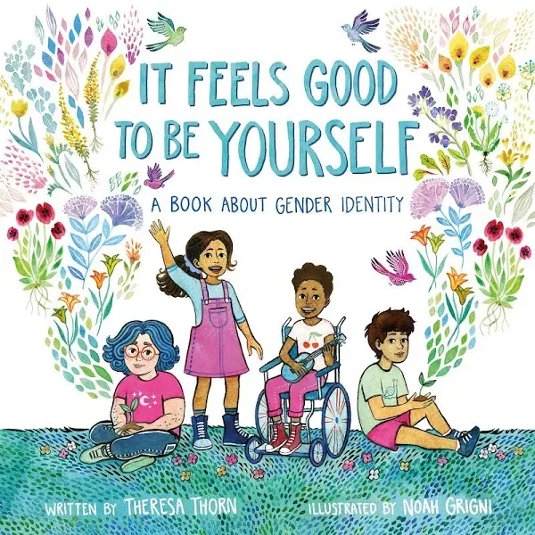 It Feels Good to be Yourself: A Book About Gender Identity by Theresa Thorn