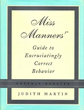 Miss Manners&#39; Guide to Excruciatingly Correct Behavior (Freshly Updated)