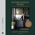 Establishing Home: Creating Space for a Beautiful Life with Family, Faith, and Friends [Book]