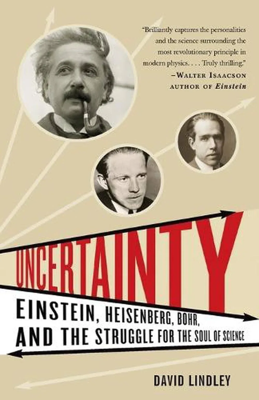 Uncertainty: Einstein, Heisenberg, Bohr, and the Struggle for the Soul of Science