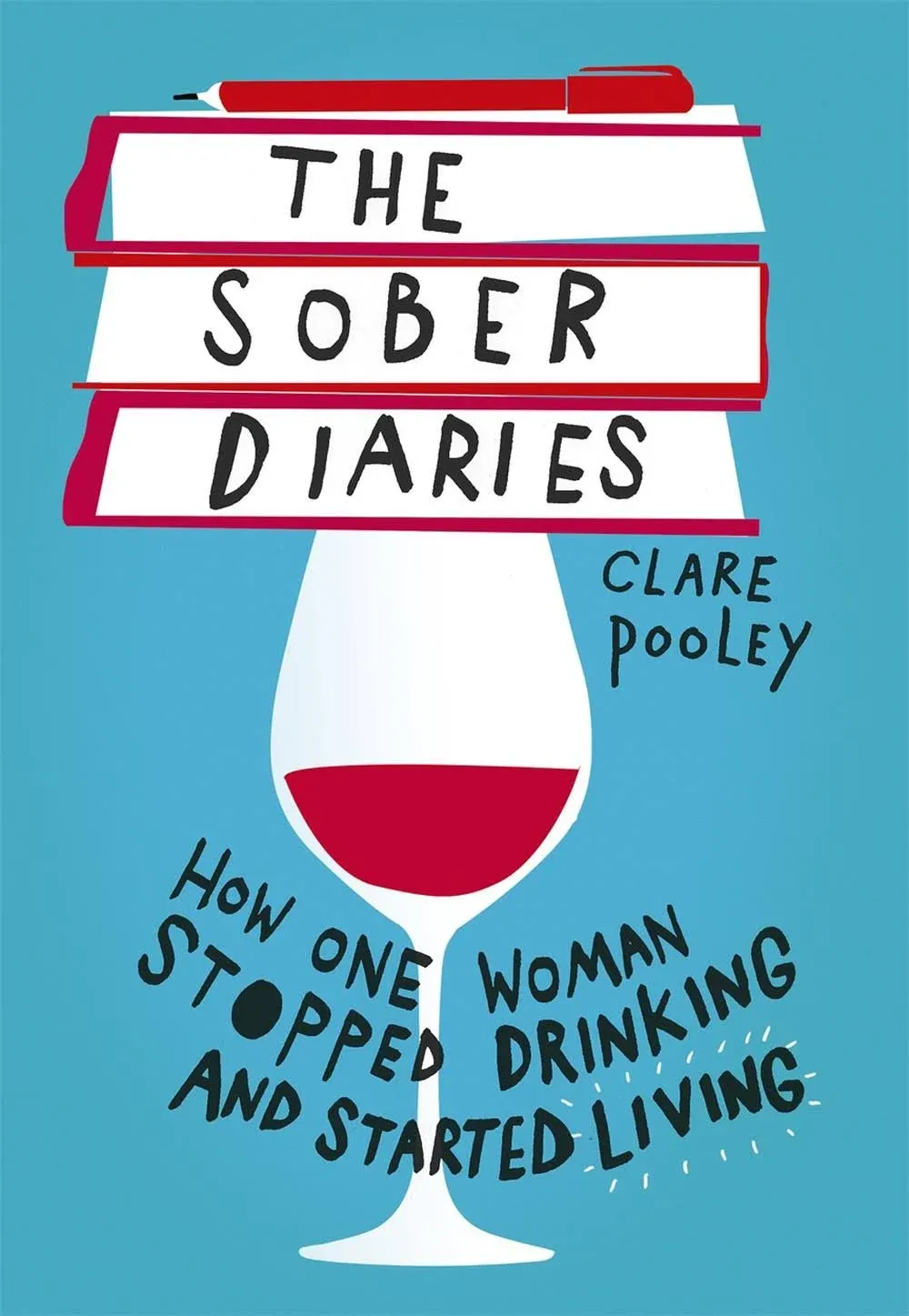 The Sober Diaries - How One Woman Stopped Drinking and Started Living